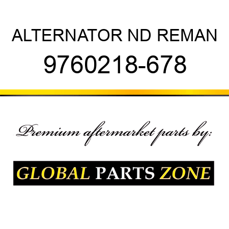 ALTERNATOR ND REMAN 9760218-678