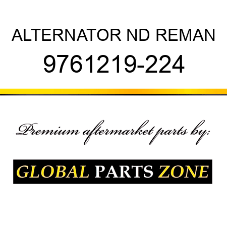 ALTERNATOR ND REMAN 9761219-224