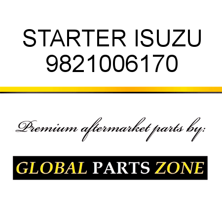 STARTER ISUZU 9821006170