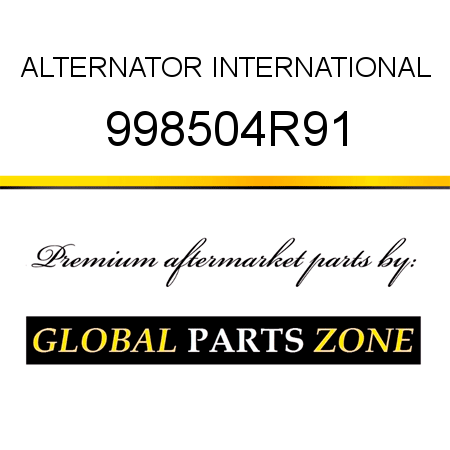 ALTERNATOR INTERNATIONAL 998504R91