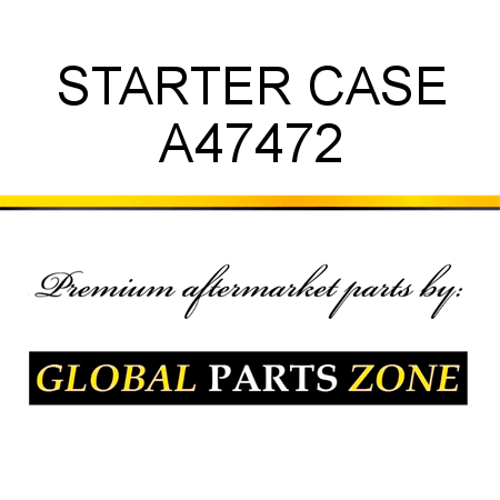 STARTER CASE A47472