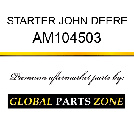 STARTER JOHN DEERE AM104503