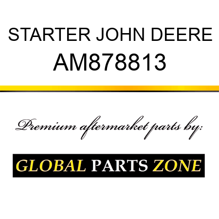 STARTER JOHN DEERE AM878813