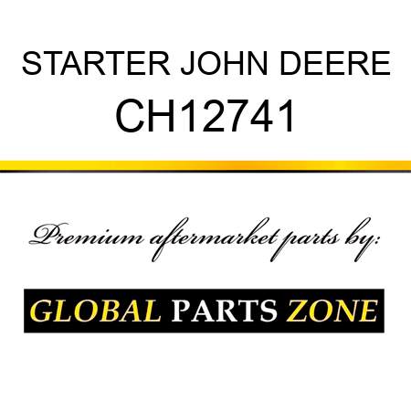STARTER JOHN DEERE CH12741