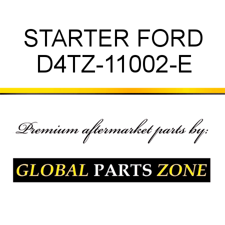STARTER FORD D4TZ-11002-E
