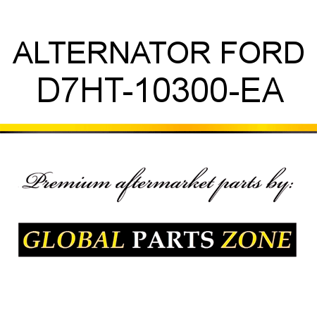 ALTERNATOR FORD D7HT-10300-EA