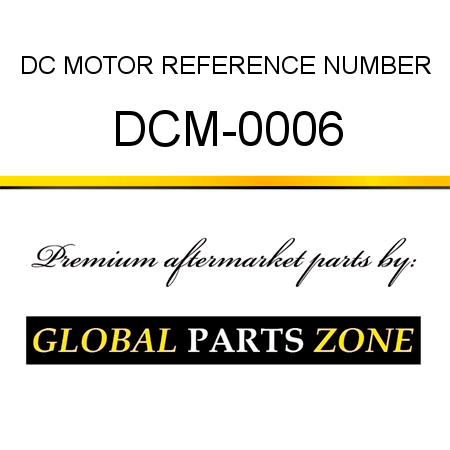 DC MOTOR REFERENCE NUMBER DCM-0006