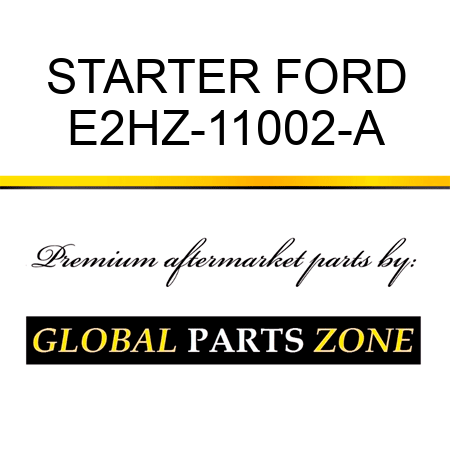 STARTER FORD E2HZ-11002-A