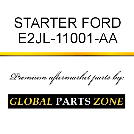 STARTER FORD E2JL-11001-AA