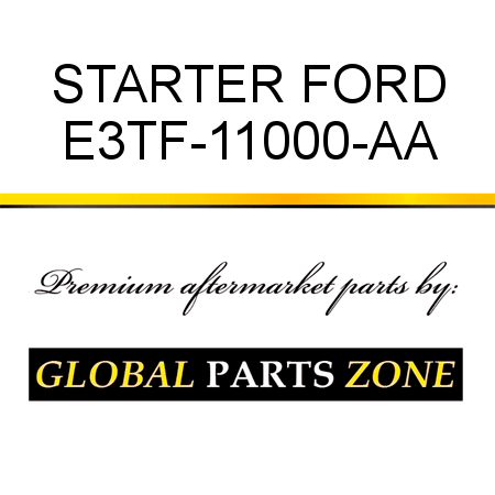 STARTER FORD E3TF-11000-AA