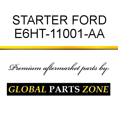 STARTER FORD E6HT-11001-AA