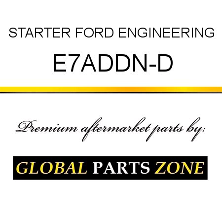 STARTER FORD ENGINEERING E7ADDN-D