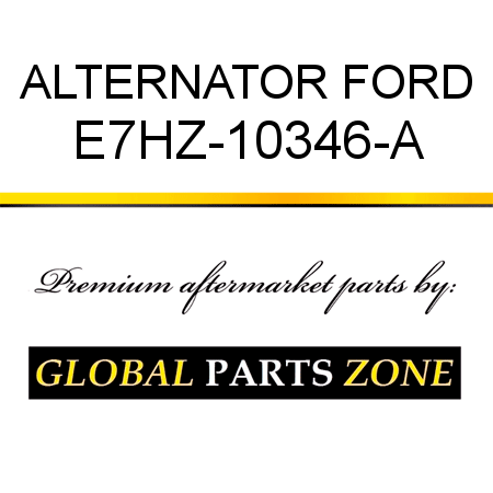 ALTERNATOR FORD E7HZ-10346-A