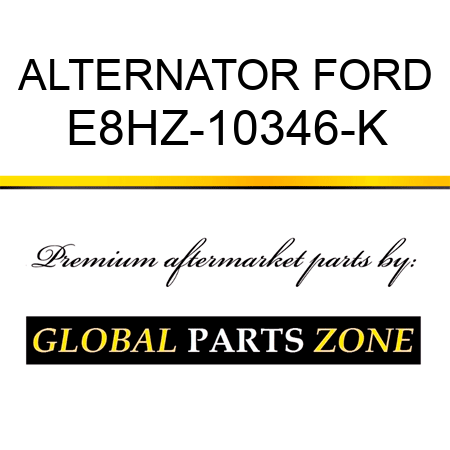 ALTERNATOR FORD E8HZ-10346-K