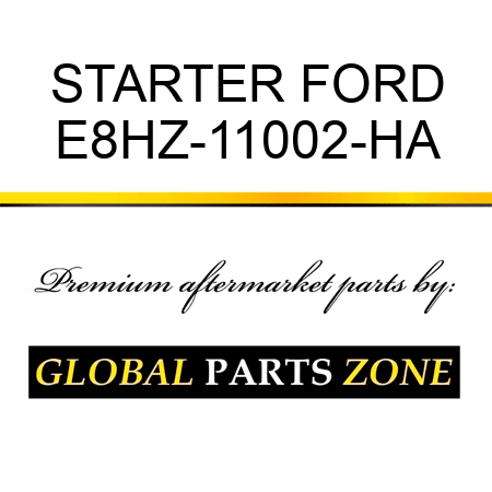 STARTER FORD E8HZ-11002-HA