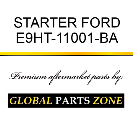 STARTER FORD E9HT-11001-BA