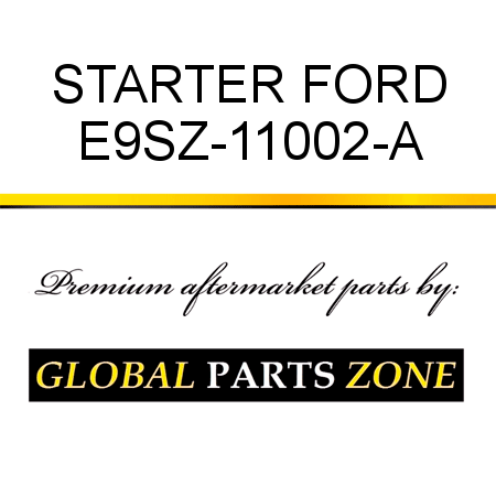 STARTER FORD E9SZ-11002-A