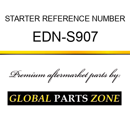 STARTER REFERENCE NUMBER EDN-S907