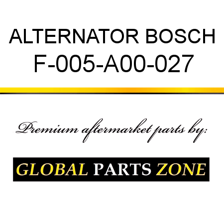 ALTERNATOR BOSCH F-005-A00-027