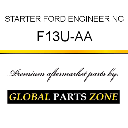 STARTER FORD ENGINEERING F13U-AA