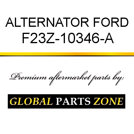 ALTERNATOR FORD F23Z-10346-A