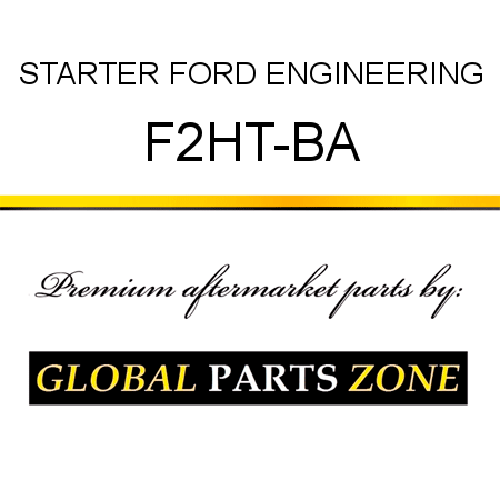STARTER FORD ENGINEERING F2HT-BA