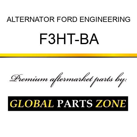 ALTERNATOR FORD ENGINEERING F3HT-BA