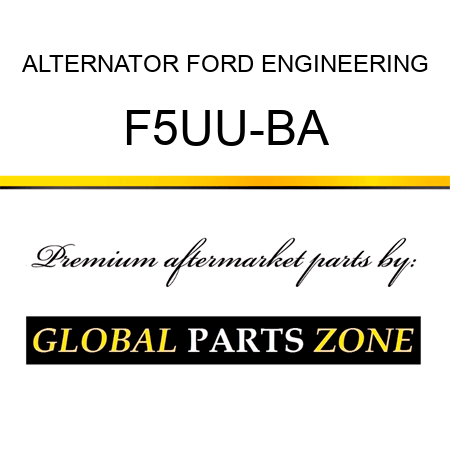 ALTERNATOR FORD ENGINEERING F5UU-BA