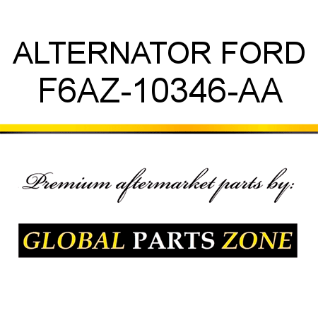 ALTERNATOR FORD F6AZ-10346-AA