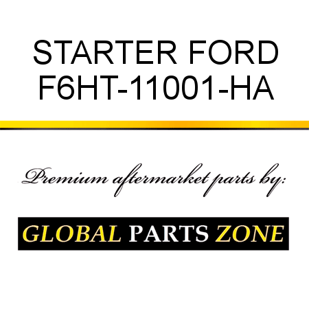 STARTER FORD F6HT-11001-HA