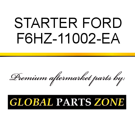 STARTER FORD F6HZ-11002-EA