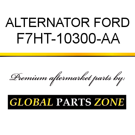 ALTERNATOR FORD F7HT-10300-AA