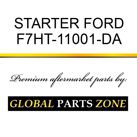 STARTER FORD F7HT-11001-DA