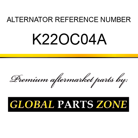 ALTERNATOR REFERENCE NUMBER K22OC04A