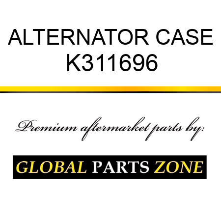 ALTERNATOR CASE K311696