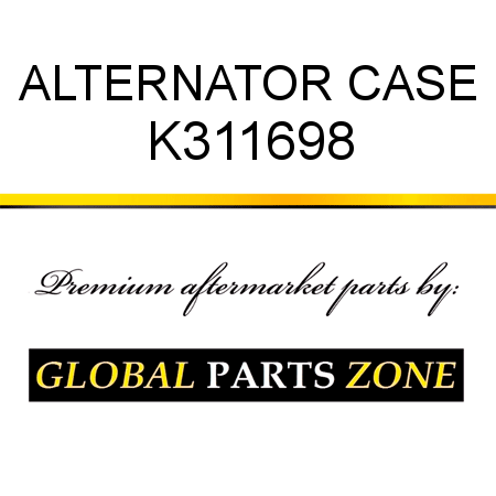 ALTERNATOR CASE K311698