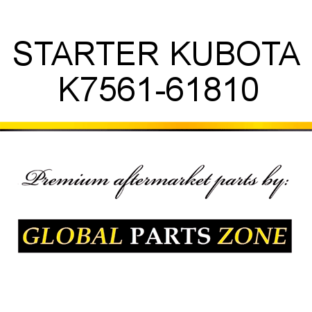 STARTER KUBOTA K7561-61810