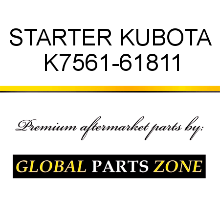 STARTER KUBOTA K7561-61811