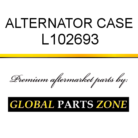 ALTERNATOR CASE L102693