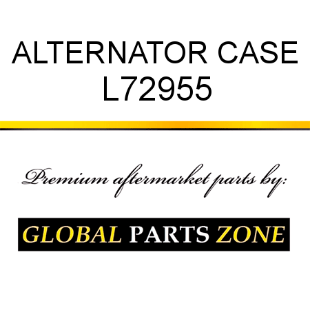 ALTERNATOR CASE L72955