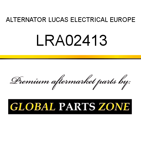 ALTERNATOR LUCAS ELECTRICAL EUROPE LRA02413