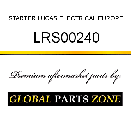 STARTER LUCAS ELECTRICAL EUROPE LRS00240
