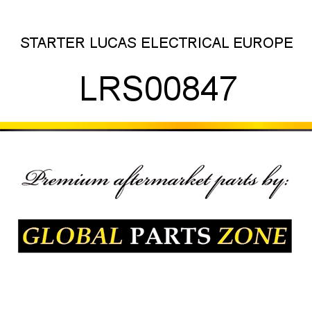 STARTER LUCAS ELECTRICAL EUROPE LRS00847