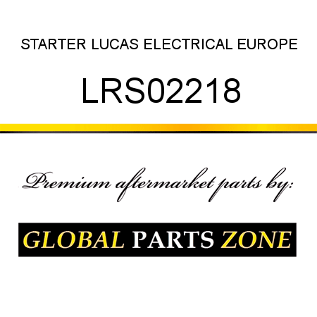 STARTER LUCAS ELECTRICAL EUROPE LRS02218