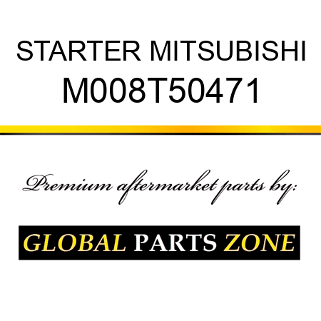 STARTER MITSUBISHI M008T50471