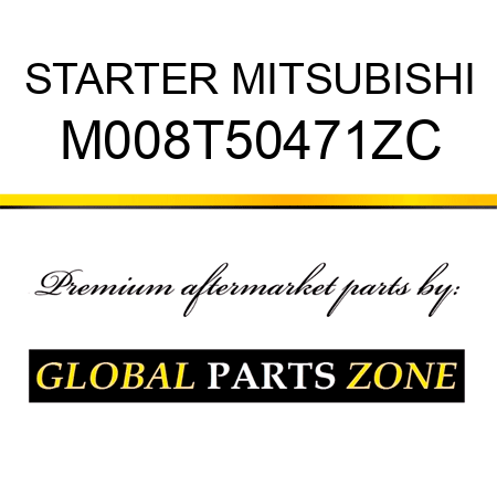 STARTER MITSUBISHI M008T50471ZC