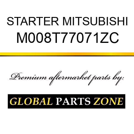 STARTER MITSUBISHI M008T77071ZC