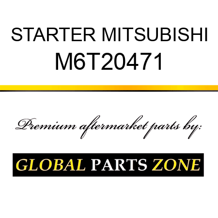 STARTER MITSUBISHI M6T20471