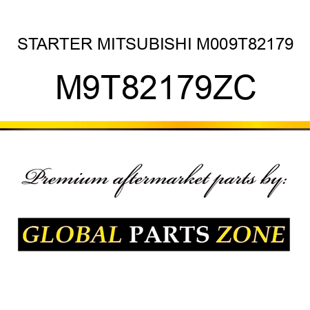 STARTER MITSUBISHI M009T82179 M9T82179ZC