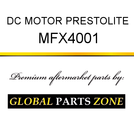 DC MOTOR PRESTOLITE MFX4001